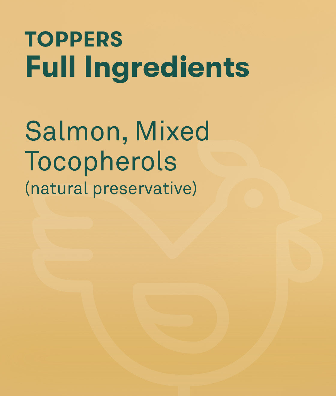 Toppers full ingredients include salmon, mixed tocopherols (natural preservatives)