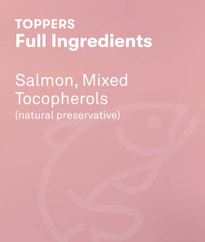 Toppers full ingredients include salmon, mixed tocopherols (natural preservatives)